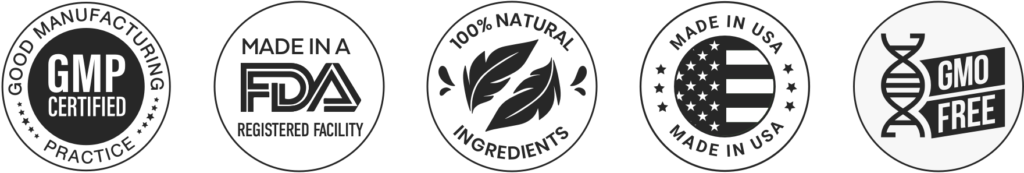 GMP Certified, FDA Registered Facility, 100% Natural, Made in USA, GMO Free